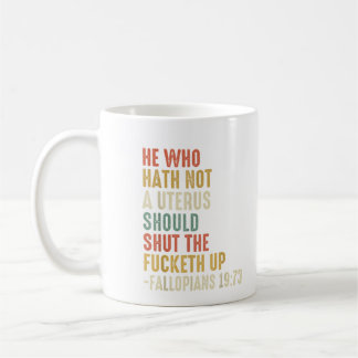 Wer keinen Uterus hat, sollte den Fucketh U schlie Kaffeetasse