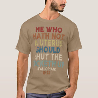 Wer keinen Uterus hat, sollte den Fucketh U schlie T-Shirt