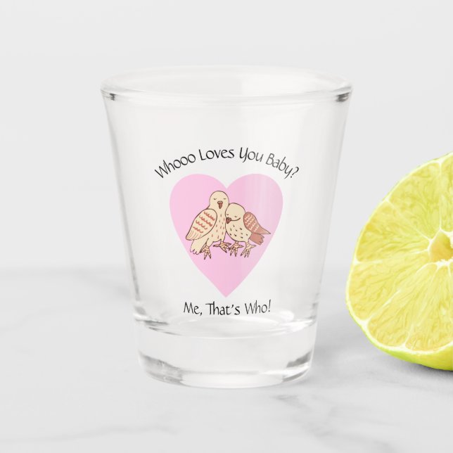 Wer Lieben dich Baby? Liebe Owls Valentine Baby Schnapsglas (Vorderseite)