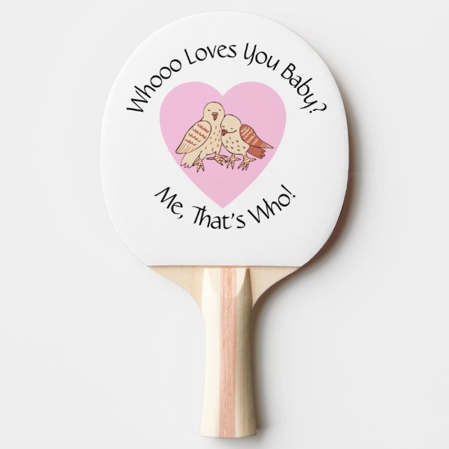 Wer Lieben dich Baby? Owls Valentine Baby Dusche Tischtennis Schläger (Vorderseite)