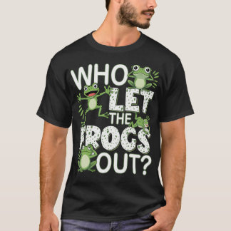 Wer ließ die Frösche raus Froschliebhaber Froschbe T-Shirt