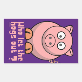 WER LIESS DIE HOGS AUS lustigem Schweinebuhn? Rechteckiger Aufkleber