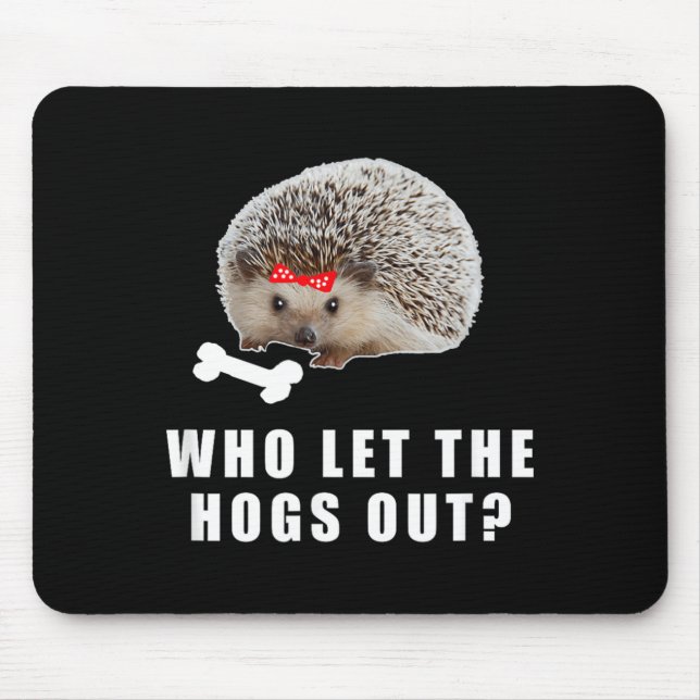 Wer ließ die Schweine raus_ Lustiges Igelknochen-D Mousepad (Vorne)