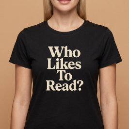 Wer liest gerne? Lesen T-Shirt