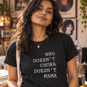 Wer nicht chora, nicht Mama lustig T-Shirt