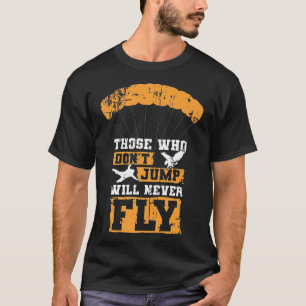 Wer nicht springt, wird nie Premi fliegen T-Shirt