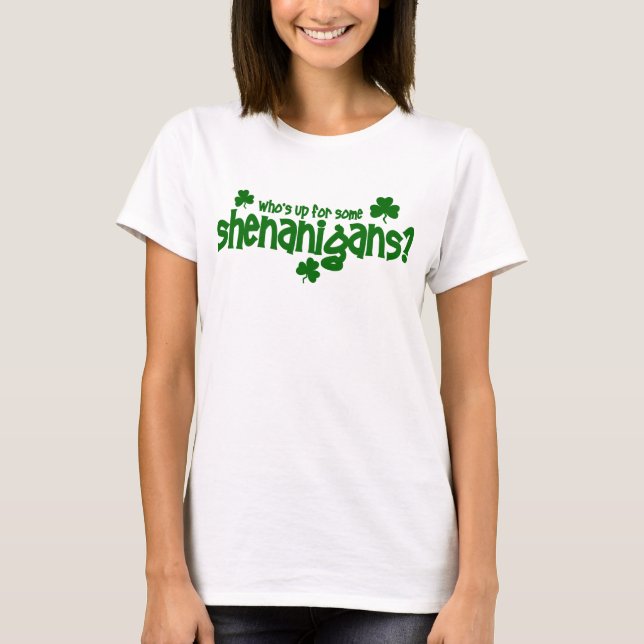 Wer oben für etwas Shenanigans-T-Shirt ist T-Shirt (Vorderseite)