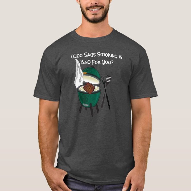 Wer sagt, dass rauchend für Sie schlecht ist? T-Shirt (Vorderseite)