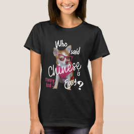 Wer sagte, Chinesisch sei leicht T-Shirt