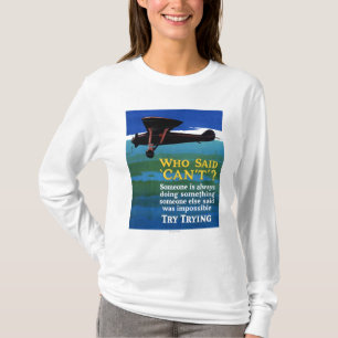 Wer sagte, dass man es nicht kann - Versuche es ei T-Shirt