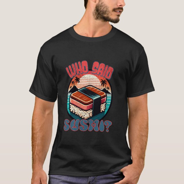 Wer sagte Sushi - Funny Retro für Männer Frauen Ja T-Shirt (Vorderseite)