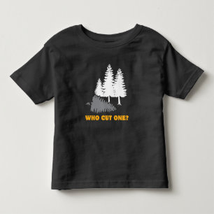 Wer schnitt ein? Furz-Witz für Holzfäller Kleinkind T-shirt