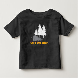 Wer schnitt ein? Furz-Witz für Holzfäller Kleinkind T-shirt