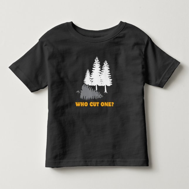Wer schnitt ein? Furz-Witz für Holzfäller Kleinkind T-shirt (Vorderseite)