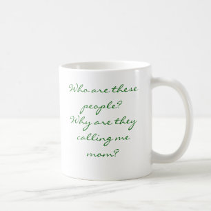Wer sind diese Leute? Warum rufen sie mich Mamma Kaffeetasse