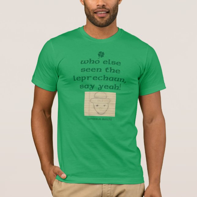 Wer sonst noch den Leprechaun gesehen hat, sagt ja T-Shirt (Vorderseite)