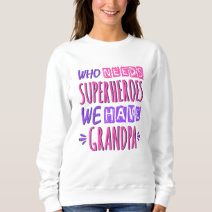 Wer Superhelden braucht, den haben wir Opa Sweatshirt