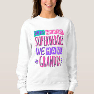 Wer Superhelden braucht, den haben wir Opa Sweatshirt