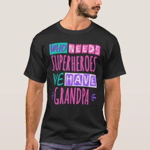 Wer Superhelden braucht, den haben wir Opa T-Shirt