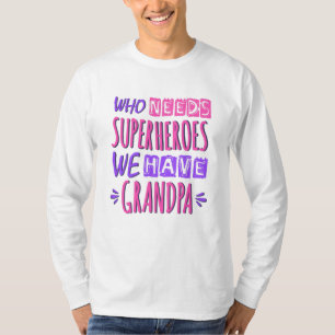 Wer Superhelden braucht, den haben wir Opa T-Shirt