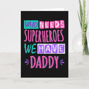 Wer Superhelden braucht, den haben wir Papa Karte
