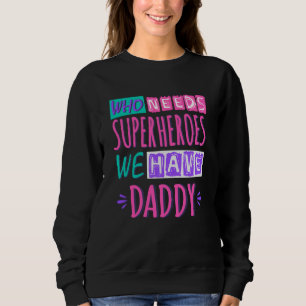 Wer Superhelden braucht, den haben wir Papa Sweatshirt