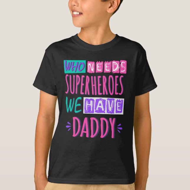 Wer Superhelden braucht, den haben wir Papa T-Shirt (Vorderseite)