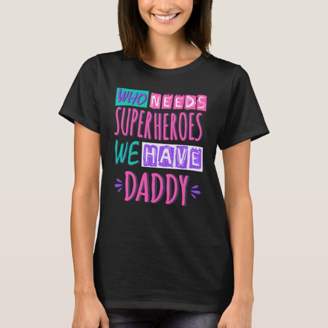 Wer Superhelden braucht, den haben wir Papa T-Shirt (Vorderseite)
