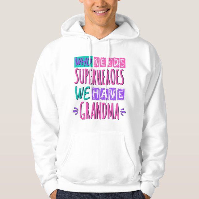 Wer Superhelden braucht, haben wir Oma Hoodie (Vorderseite)