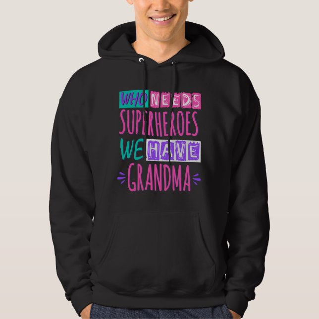 Wer Superhelden braucht, haben wir Oma Hoodie (Vorderseite)