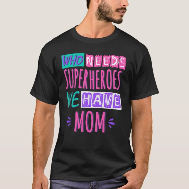 Wer Superhelden braucht, wir haben Mutter T-Shirt (Vorderseite)