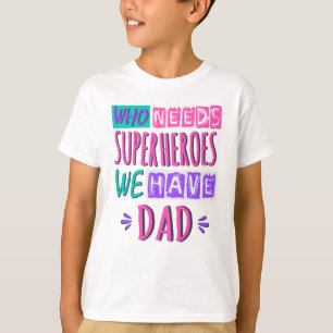 Wer Superhelden braucht, wir haben Vater T-Shirt