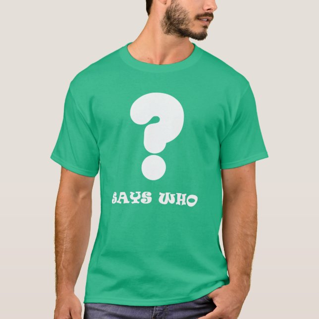 Wer T - Shirt sagt (Vorderseite)