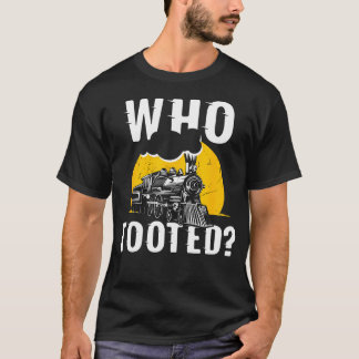 Wer tooted Zug Niedliches Modell Eisenbahn Verhalt T-Shirt