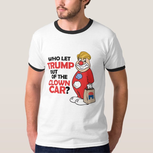 Wer Trumpf aus dem Clownauto heraus ließ - T-Shirt (Vorderseite)