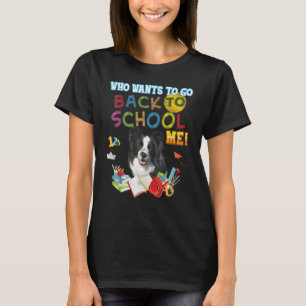 Wer Will, zurück zur Schule zu gehen Border Collie T-Shirt