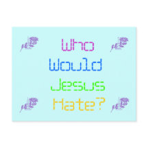 Wer würde Jesus hassen?