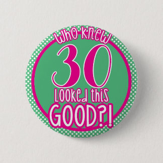 Wer wusste, dass 30 gutes dieses schauten? Knopf Button