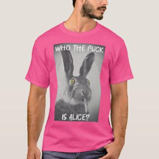 Wer zum Teufel ist Alice Freund Geschenk Geschenk T-Shirt