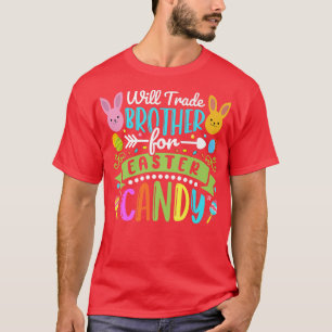 Werde Bruder Für Oster Süßigkeiten Tauschen Frohe  T-Shirt
