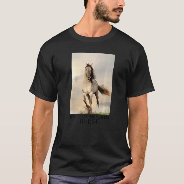 Werde Bruder Für Pferd Tauschen T-Shirt (Vorderseite)