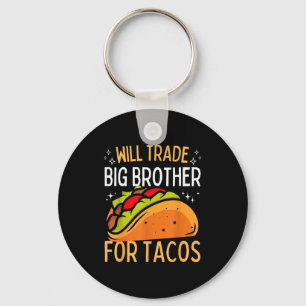 Werde Bruder für Tacos tauschen großer Bruder cinc Schlüsselanhänger