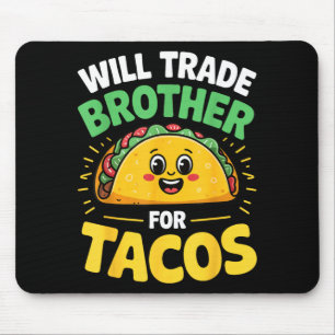 Werde Bruder für Tacos tauschen  Mousepad