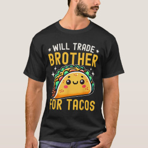 Werde Bruder Für Tacos Tauschen Taco-Liebhaber Cin T-Shirt