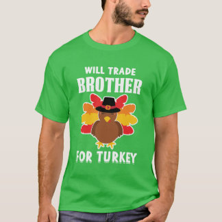 Werde Bruder Für Truthahn Tauschen T-Shirt