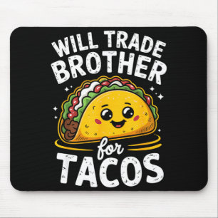 Werde Bruder gegen Tacos tauschen Mädchen Jungen K Mousepad