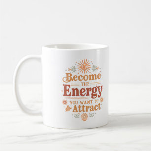 Werde die Energie, die du anziehen möchtest Boho Kaffeetasse