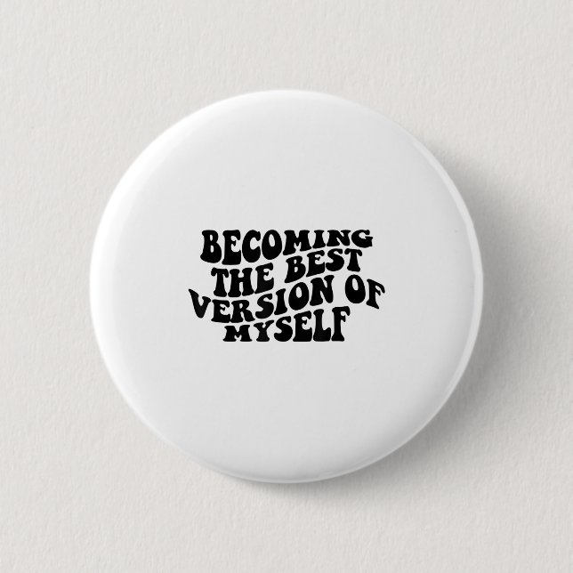 Werde die Version von mir selbst Lustige Motivatio Button (Vorderseite)