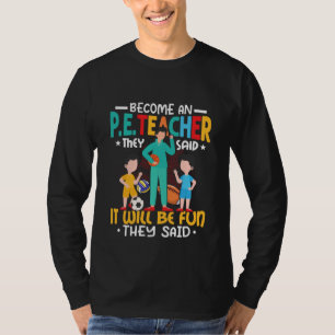 Werde ein Sportlehrer, sagten sie, Schulsport T-Shirt