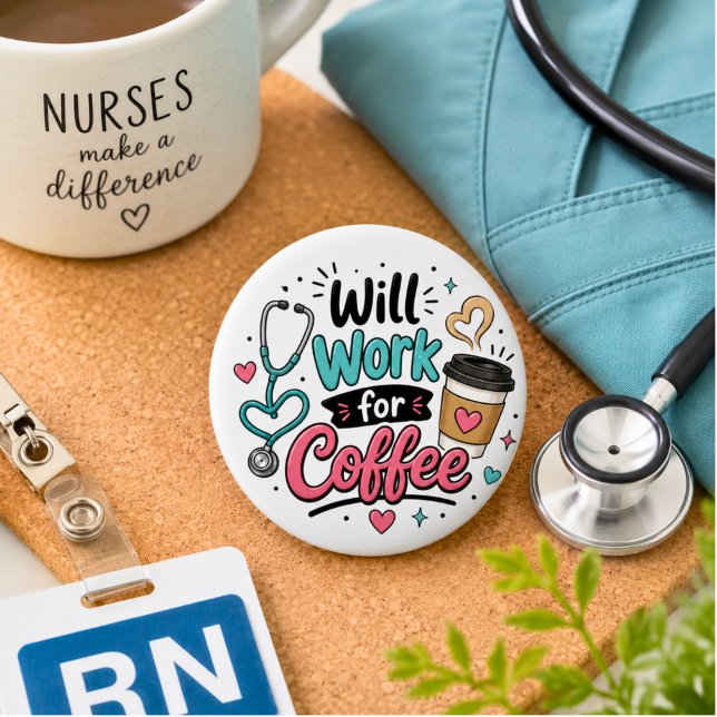 Werde für Kaffee arbeiten Krankenschwester Button (Von Creator hochgeladen)
